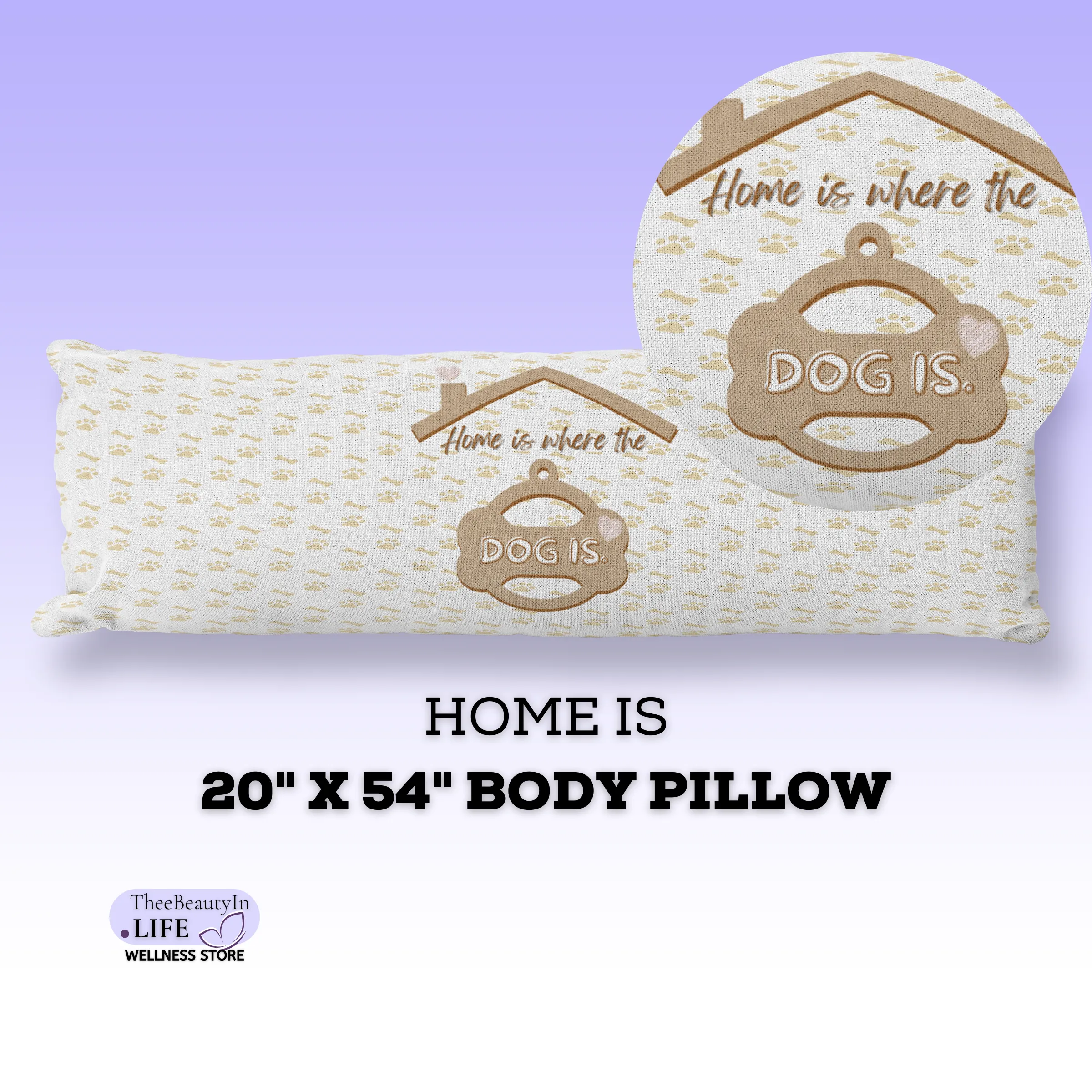 Body Pillow - Home Is | 20" x 54" Support Pillow Insert and Cover | Sleep Aid for Dog Owners | Gift for Pet Parents | Fun Pillow Sign for Sofa or Bed