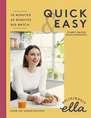 Ella Mills (Woodward): Deliciously Ella Quick & Easy: Plant-based Deliciousness [2020] hardback